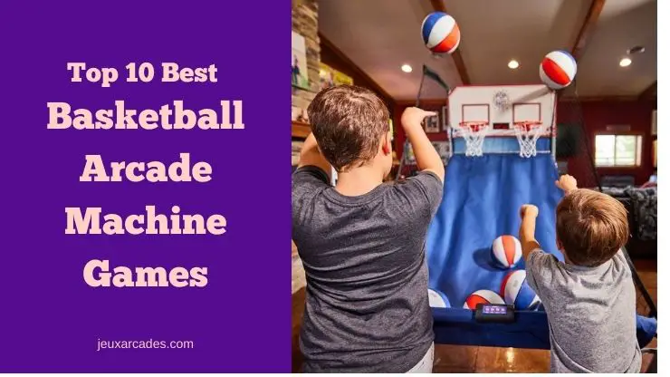 Top 10 Best Basketball Arcade Machine Games - jeuxarcades