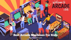 Best Arcade Machines For Kids