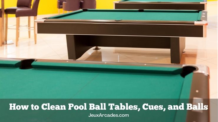 How to Clean Pool Ball Tables, Cues, and Balls